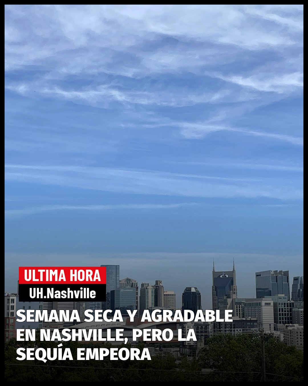 SEMANA SECA Y AGRADABLE EN NASHVILLE, PERO LA SEQUÍA VA A EMPEORAR